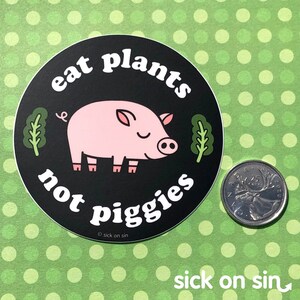 Eat Plants Not Piggies Waterproof Vinyl Sticker Water Bottle Laptop Car Decal Vegan Vegetarian Plant Eater Pig Lover Sick On Sin image 3