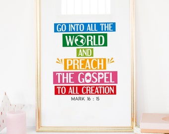 Go into all the world and preach the gospel to all creation. Mark 16:15. Printable bible verse wall art, rainbow colors