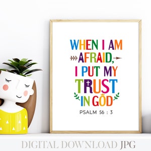When I am afraid, I put my trust in God, Psalm 56:3. Bible verse poster for kids room decor. Digital download