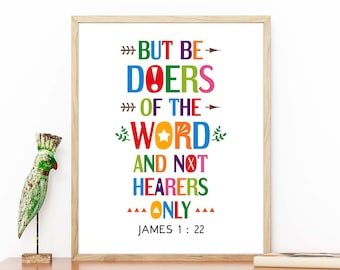 Christian sayings wall art. But be doers of the word and not hearers only. James 1:22. Printable Bible verse poster for Sunday school decor