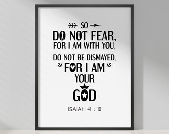 Minimalist bible quote poster. So do not fear, for I am with you. Isaiah 41:10. Digital download wall art