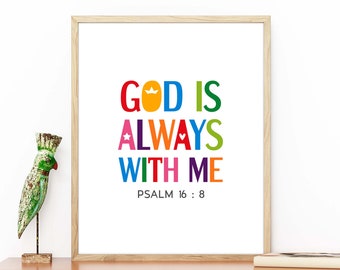 Bible verse wall art. God is always with me, Psalm 16:8. Printable Poster for Church, Sunday school and kids room decor