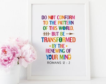 Bible verse wall art. Do not conform to the pattern of the world, but be transformed by the renewing of your mind. Romans 12:2