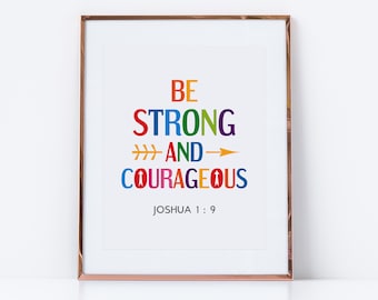 Be strong and courageous. Joshua 1:9. Christian sayings, bible quote wall art for kids room and nursery decor. Digital download
