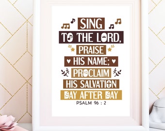 Sing to the Lord, praise His name. Psalm 96:2. Printable bible verse poster for music classroom. Brown neutral colors