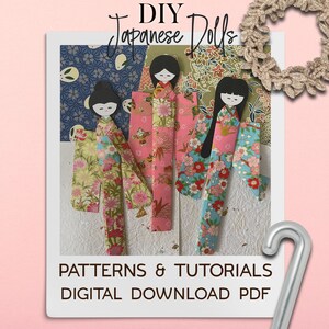 May include: Three DIY Japanese dolls made from patterned paper. The dolls are wearing traditional kimonos with floral designs. The image includes the text "DIY Japanese Dolls" and "PATTERNS & TUTORIALS DIGITAL DOWNLOAD PDF".