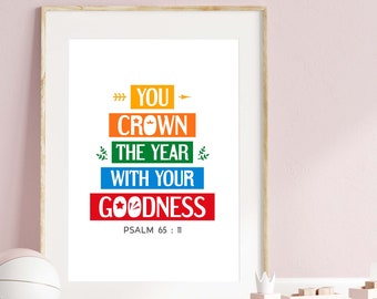 Bible quote wall art. You crown the year with your goodness. Psalm 65:11. Printable scripture Sunday school poster