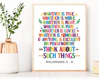 Bible quote poster - printable wall art, Philippians 4:8, Whatever is true, noble, right, pure, lovely, admirable