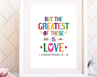 Bible verse wall art. But the greatest of these is love, 1 Corinthians 13:13. Printable Christian poster for Sunday school room decor