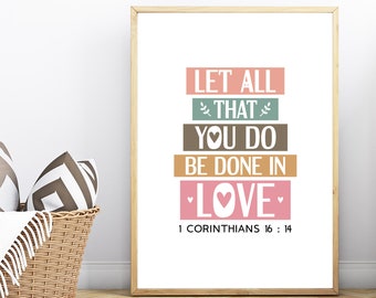 Let all that you do be done in love. 1 Corinthians 16:14. Printable sign bible quote poster for home decor, pastel boho colors
