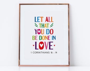 Let all that you do be done in love. 1 Corinthians 16:14. Printable wall art, Christian quote poster for Sunday school decor