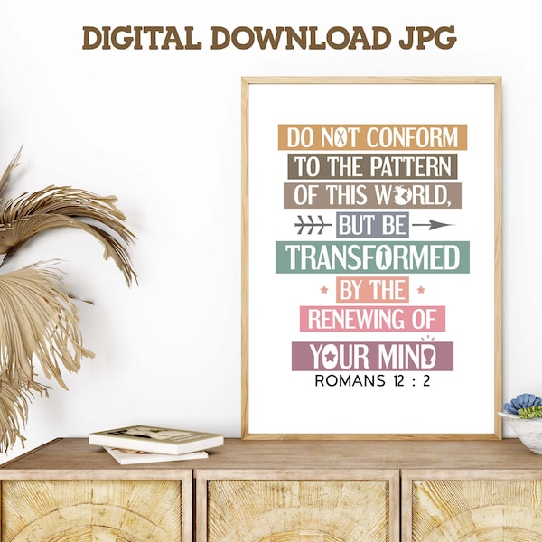 Bible verse wall art. Printable poster, boho design. Romans 12:2. Do not conform to the pattern of the world, but be transformed.