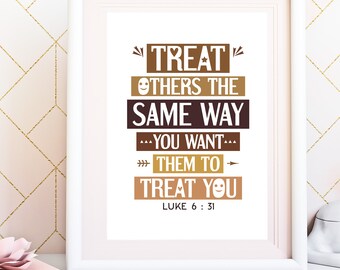 Treat others the same way. Luke 6:31. Printable bible memory verse poster. Brown neutral colors