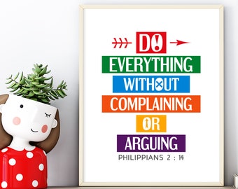 Bible verse wall art - Do everything without complaining or arguing - Philippians 2:14. Printable poster for kids room decor