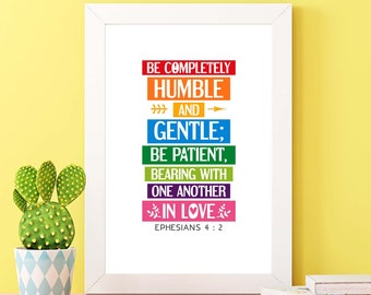 Bible verse wall art. Be completely humble and gentle, be patient. Ephesians 4:2. Printable scripture wall art, Sunday school poster