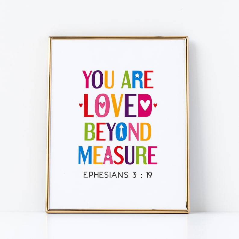 You are loved beyond measure. Ephesians 3:19. Printable bible verse wall art for kids room decor. Digial download poster image 3