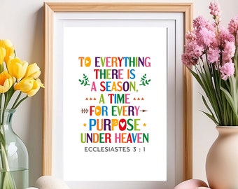 Bible verse wall art. To everything there is a season. Ecclesiastes 3:1. Printable scripture poster for kids room decor