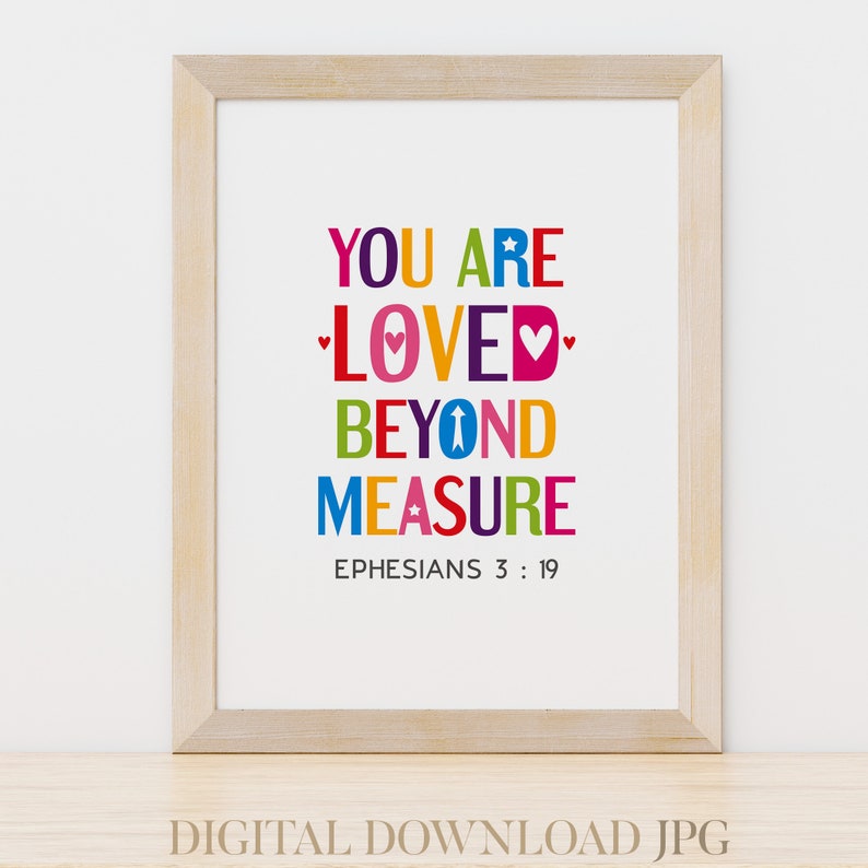 You are loved beyond measure. Ephesians 3:19. Printable bible verse wall art for kids room decor. Digial download poster image 1