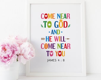 Bible quote wall art. Come near to God and He will come near to you. James 4:8. Digital download poster for kids room decor