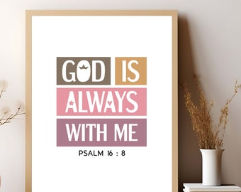 Bible verse wall art. God is always with me, Psalm 16:8. Printable Church Sunday school poster. Boho design