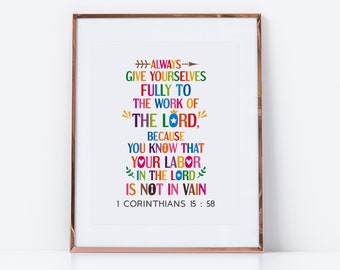 Bible verse sign. Always give yourselves fully to the work of the Lord. 1 Corinthians 15:58. Printable bible quote wall art