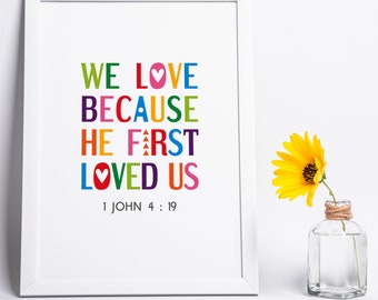 We love because He first loved us. 1 John 4:19. Printable wall art for Sunday school and kids room decor. Digital download