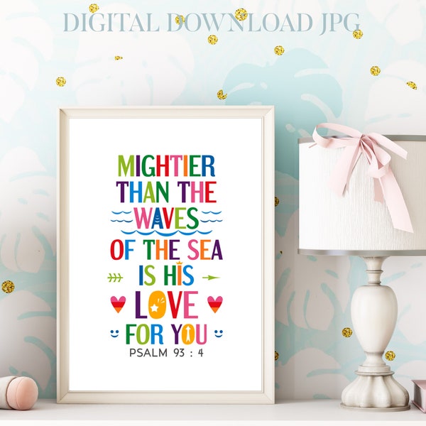 Printable bible verse wall art. Mightier than the waves of the sea is His love, Psalm 93:4. Sunday school poster decor