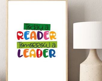 Inspirational and motivational wall art. Printable poster for classroom decor. Today a reader, tomorrow a leader