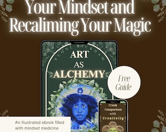 Art As Alchemy - A Soulful Guide to inner Transformation and Manifestation Through Creative Practice