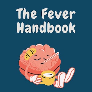 Puede incluir: Portada del libro "The Fever Handbook" con el subtítulo "What to do, when to treat, & when to worry". La ilustración muestra un cerebro con un termómetro y una tirita, sosteniendo una taza amarilla sobre un fondo azul oscuro.