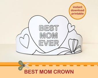 May include: Printable crown template for Mother's Day. The crown is shaped like a heart and says "Best Mom Ever".
