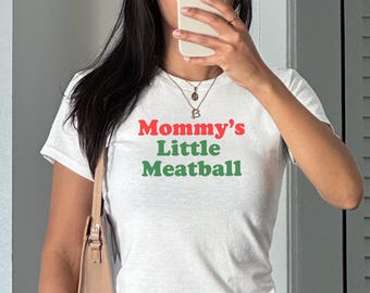 Mommy's Little Meatball Baby Tee, Italian NYC Shirt, Nic Funny Crop Top Style, Unhinged Meme Shirt That Goes Hard, Proud Italian Gift