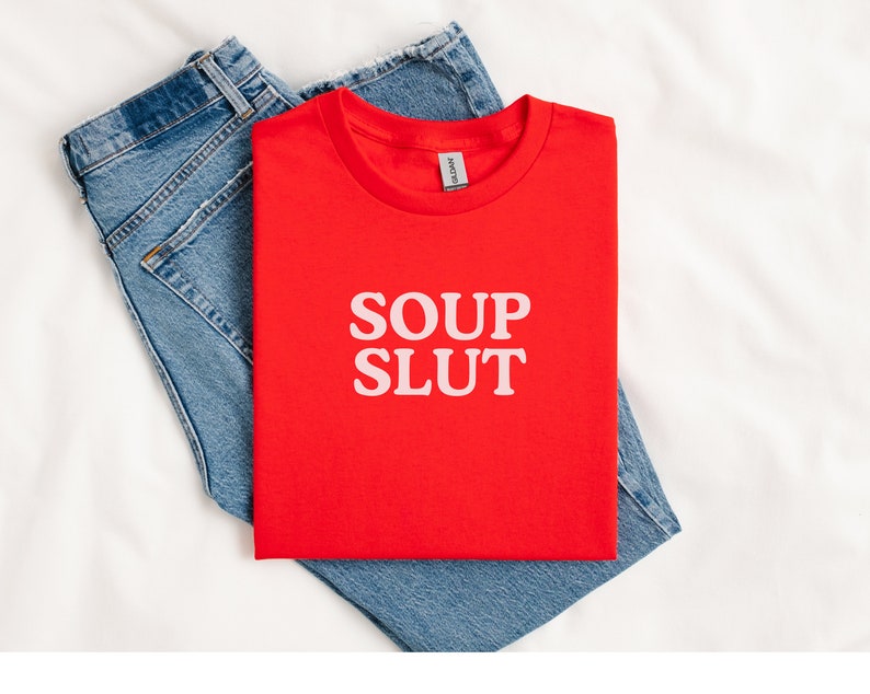 Soup Slut Shirt, Gift for Soup Lover, Foodie T-Shirt, Silly Fall Gift for Friend, Birthday Present for Foodie image 8