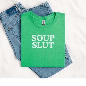 Soup Slut Shirt, Gift for Soup Lover, Foodie T-Shirt, Silly Fall Gift for Friend, Birthday Present for Foodie image 7