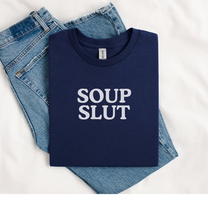 Soup Slut Shirt, Gift for Soup Lover, Foodie T-Shirt, Silly Fall Gift for Friend, Birthday Present for Foodie image 4