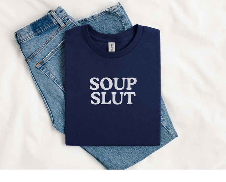 Soup Slut Shirt, Gift for Soup Lover, Foodie T-Shirt, Silly Fall Gift for Friend, Birthday Present for Foodie image 4