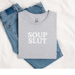 Soup Slut Shirt, Gift for Soup Lover, Foodie T-Shirt, Silly Fall Gift for Friend, Birthday Present for Foodie image 5