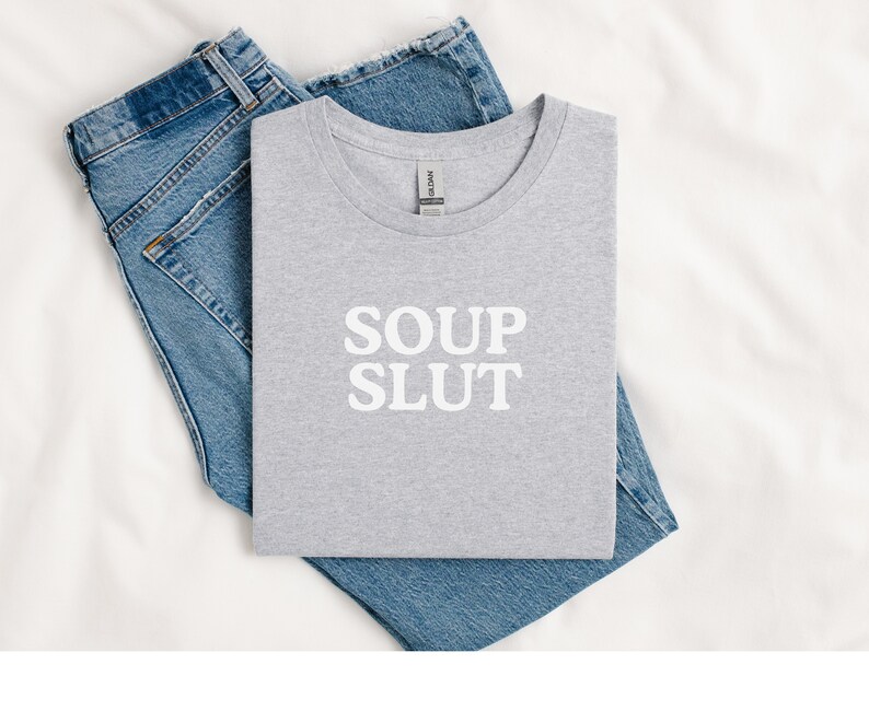 Soup Slut Shirt, Gift for Soup Lover, Foodie T-Shirt, Silly Fall Gift for Friend, Birthday Present for Foodie image 5