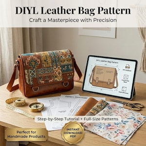 May include: A brown leather bag with a patterned flap sits next to a tablet displaying a bag pattern. The image includes sewing patterns, fabric samples, a measuring tape, and a compass. Text reads "DIYL Leather Bag Pattern" and "Step-by-Step Tutorial + Full-Size Patterns."