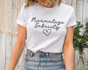 Normalize Sobriety Shirt, Sober Days Shirt, Sobriety Gift Shirt, Sober T shirt, Sobriety Anniversary Shirt, Sobriety Anniversary Gift
