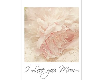 Mother's Day Card, Peony  Flower Photo Card,  I Love You Mom