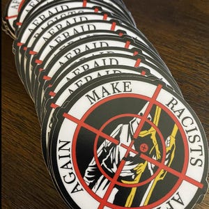 Make Racists Afraid Again 4&quot; Sticker