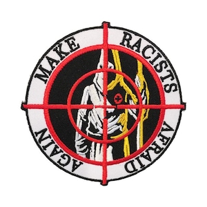 Make Racists Afraid Again 3.5&quot; embroidered patch