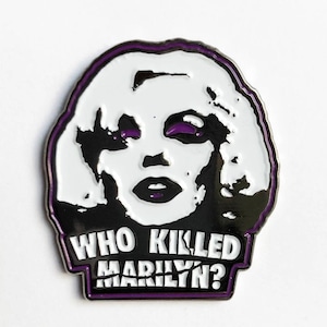 WHO KILLED MARILYN Enamel Pin