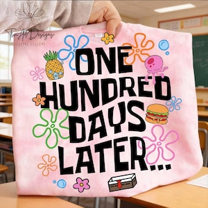 One Hundred Days Later 100 Png, 100th Days Of School Instant Digital Download, Back To School Design,Trendy End Of Class Year Sublimation