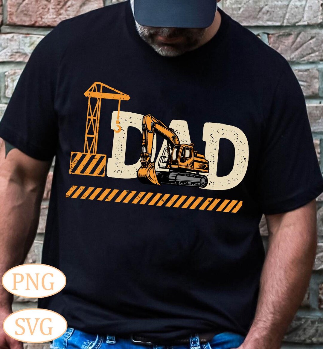 Dad Excavator SVG, Funny Construction Dad Shirt, Heavy Equipment ...