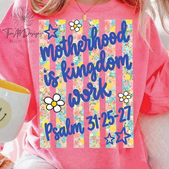 Motherhood Is Kingdom Work PNG, Christian Mom Faith Design, Retro Floral Mama Graphic, Bible Verse Mother’s Day Shirt Sublimation Digital