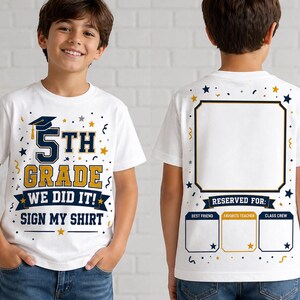 May include: White t-shirt with a navy blue and gold design for 5th grade graduation. The front of the shirt says "5th Grade, We Did It! Sign My Shirt." The back has a space to write names, with areas for "Best Friend," "Favourite Teacher," and "Class Crew."