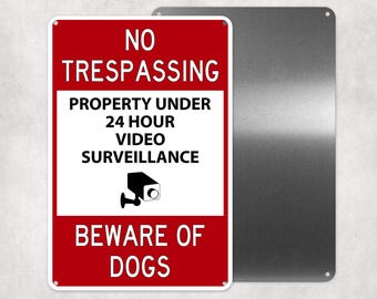 No Trespassing, Video Surveillance, Beware Of Dogs Aluminum Sign