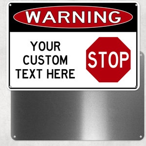 Your Custom Text Metal Warning and Stop Sign, Personalized Aluminum Sign, Gate Sign, Fence Sign, Man Cave, Novelty Gift